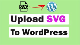 How to Upload SVG to WordPress || WordPress SVG Support || Add Svg to WordPress.