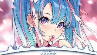 Nightcore - Siti Badriah - Lagi Syantik (NAGASWARA) ♪