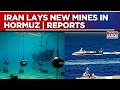 Hormuz Tensions Escalate: IRGC Navy Deploys Fresh Mines In Strait, US Intel Confirms | Breaking News