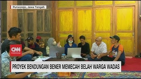 Proyek Bendungan Bener Memecah Belah Warga Wadas