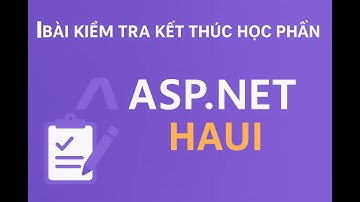 (ASP.NET #3) Bài kiểm tra KTHP ASP.NET – HaUI (Chi Tiết & Dễ Hiểu)
