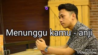 Menunggu kamu - anji (cover video clip)