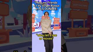 How My Friends And I Try To Get Free Robux In Pls Donate..