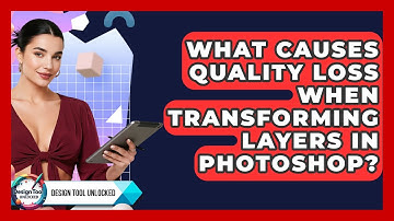 What Causes Quality Loss When Transforming Layers In Photoshop? - Design Tool Unlocked