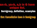 Theorem 3| ax=b, ya=b have unique solutions, Semi groups, cancellation laws in semigroups| B.Sc, JAM