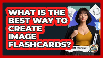 What Is The Best Way To Create Image Flashcards?