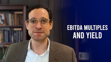 EBITDA Multiples and Yield: Better Understanding Private Market Valuations