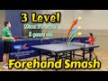 How to do 3 Levels of Forehand Smash technique | medium, high and very high hitting