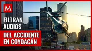 Revelan audios de los últimos momentos del helicóptero que cayó en Coyoacán
