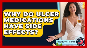 Why Do Ulcer Medications Have Side Effects? - Ulcer Support Network