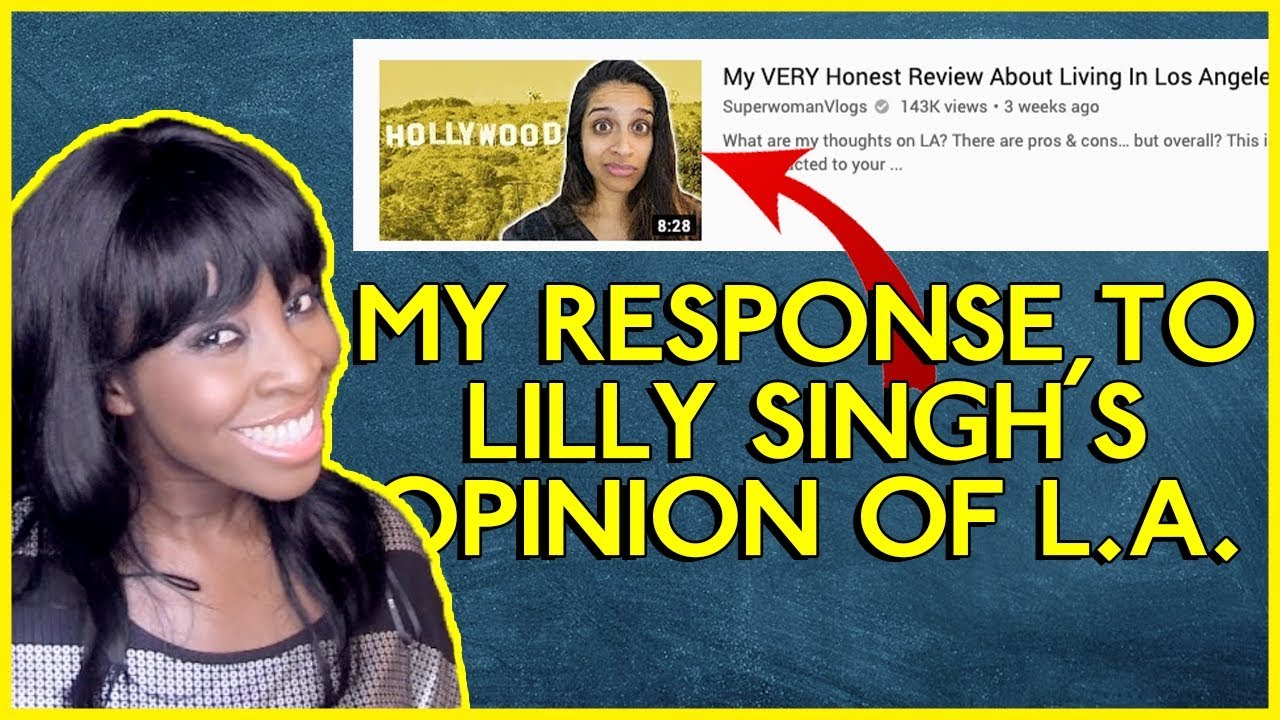 MY RESPONSE TO LILLY SINGH'S OPINION OF LOS ANGELES
