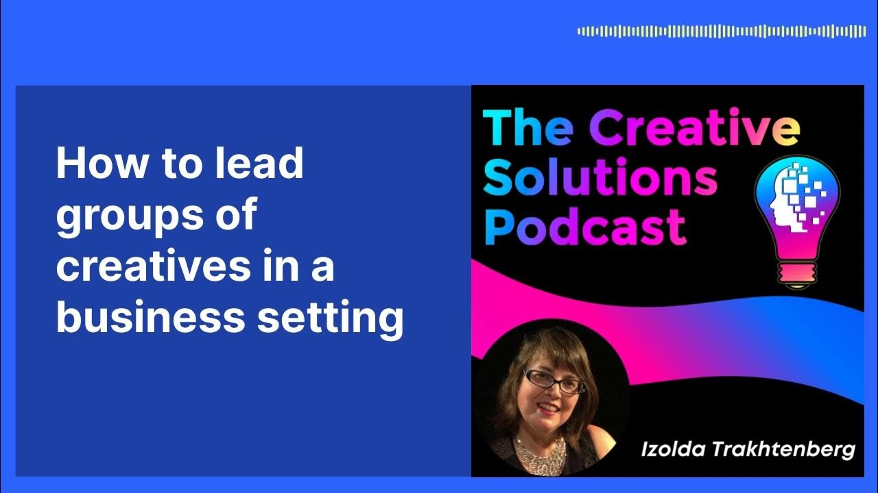 How to lead groups of creatives in a business setting The Innovative