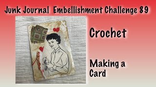 ? Crochet - Card - Junk Journal Embellishment Challenge - jjec89 -  How To