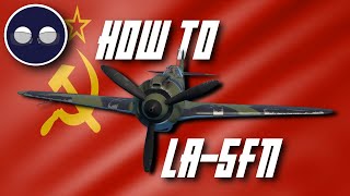 War Thunder: How To La-5 (FN Edition)