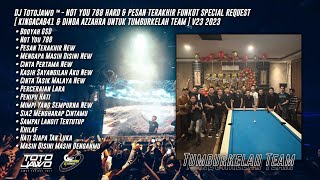 DJ TotoJawo ™ - NOT YOU 788 & PESAN TERAKHIR FUNKOT REQ [ Kingacab41 & Dinda Azzahra ] V23 2023