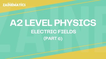 A2 Level | ELECTRIC FIELDS | PART 6 | 2024 | Physics By Akhtar Mehmood