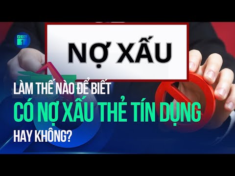 Nợ 8,5 triệu thành 8,8 tỷ: Làm thế nào để biết mình có nợ xấu thẻ tín dụng hay không? 