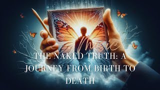 The Naked Truth: A Journey from Birth to Death