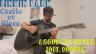 Video thumbnail of "Castle of Glass (Linkin Park) acoustic cover by Joel Goguen"
