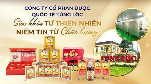 DOANH NGHIỆP CHÚC XUÂN VTV3 | CÔNG TY CP DƯỢC QUỐC TẾ TÙNG LỘC
