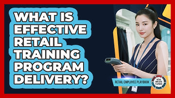 What Is Effective Retail Training Program Delivery?