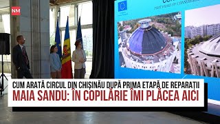 Cum arată Circul din Chișinău după prima etapă de reparații.Maia Sandu: În copilărie îmi plăcea aici