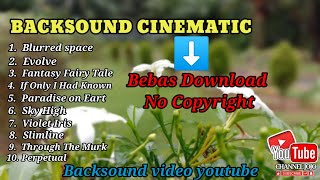 kumpulan backsound cinematic || download backsound no copyright