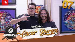 Tirando Bola temp 6 ep 07. - Oscar Burgos