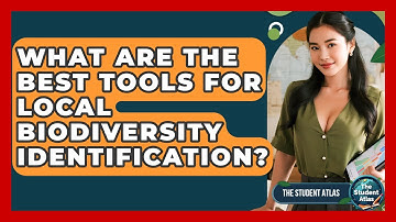What Are The Best Tools For Local Biodiversity Identification? - The Student Atlas