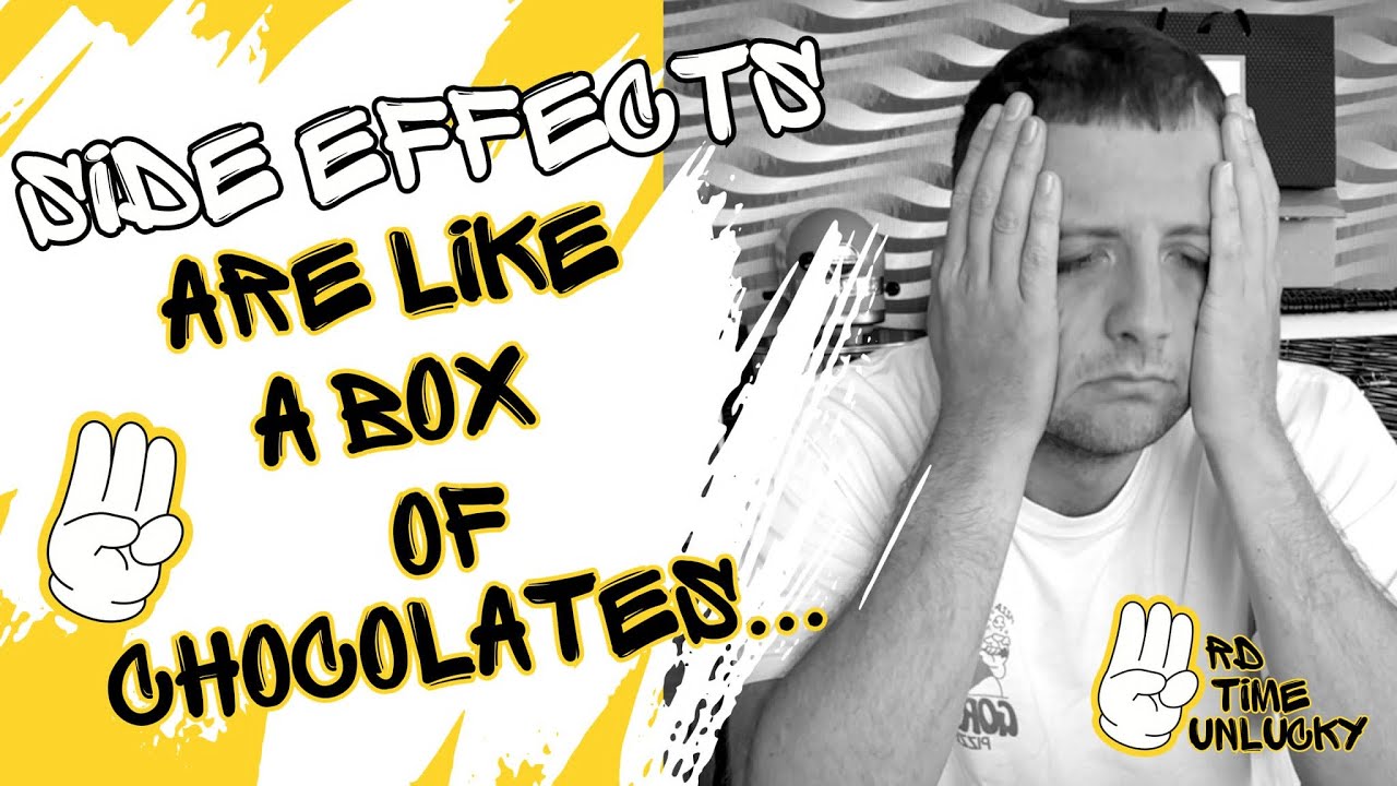 Living with Cancer | SIDE EFFECTS are like a box of chocolates...