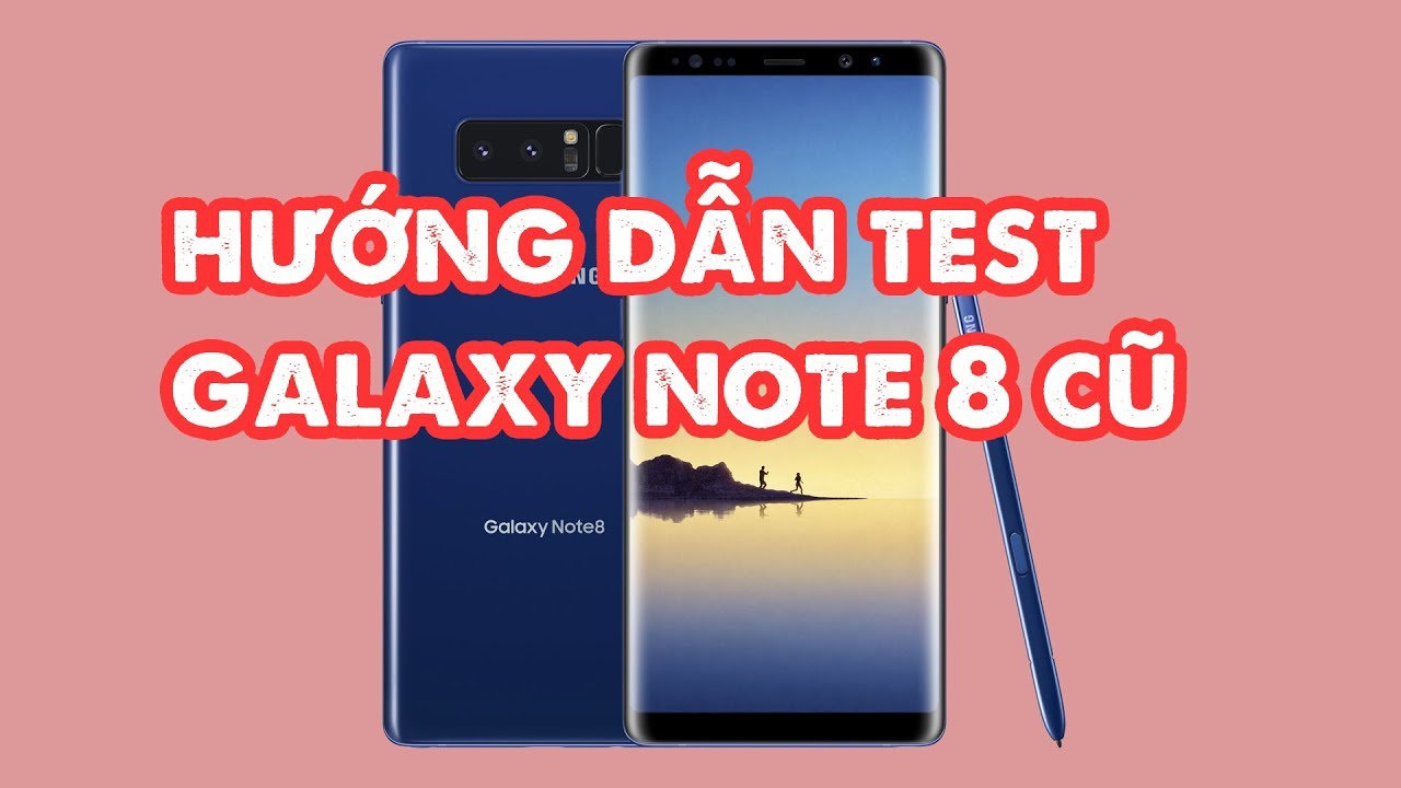 Cách test Samsung Galaxy note 8 hàng like new chuẩn nhất!|TekTok