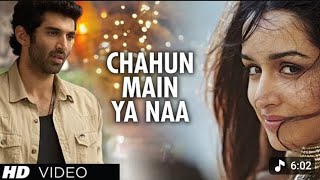 Chahun Main Ya Naa  Song Aashiqui 2  Aditya Roy Kapur Shraddha Kapoor Arijit Singh Ong 