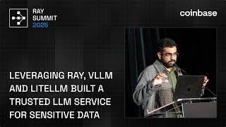 How Coinbase Uses Ray, vLLM &amp; LiteLLM to Power Secure LLM Services | Ray Summit 2025