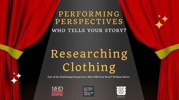 NHD Quick Tip: Researching Clothing (Performing Perspectives Series)