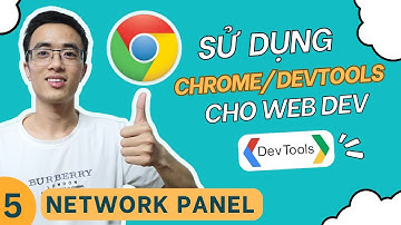 Sử dụng Chrome cho lập trình viên Web #5 - Network Panel - Chrome Devtools