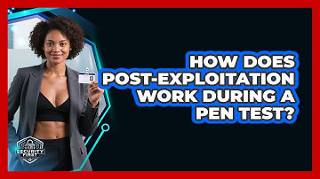 How Does Post-exploitation Work During A Pen Test? - SecurityFirstCorp.com