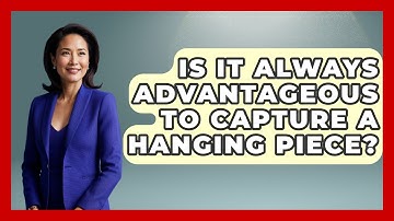 Is It Always Advantageous To Capture A Hanging Piece? - The Chess Codex