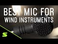 How to choose the best mic for wind instruments