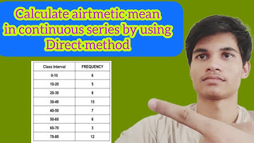 calculate arithmetic mean in continuous series by using direct method // find airtmetic mean