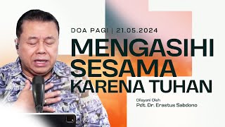 DOA PAGI | Pdt. Dr. Erastus Sabdono | 21 Mei 2024 | 05.00 WIB