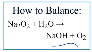 How To Balance Na2o2 H2o Naoh O2 Sodium Peroxide Hot Water Youtube