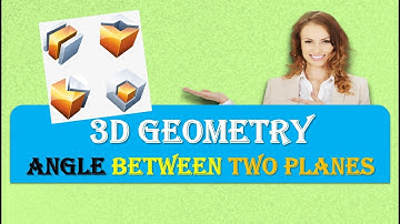 ANGLE BETWEEN TWO PLANES IN 3D GEOMETRY