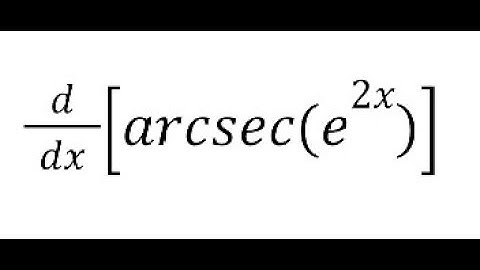 Derivative of arcsec(e^2x)