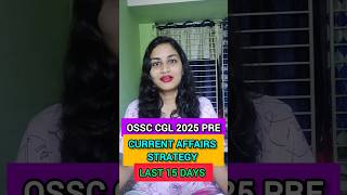 LAST 15 DAYS CURRENT AFFAIRS STRATEGY FOR OSSC CGL 2025 PRE | #viral #trending #shorts
