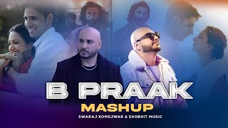 B Praak - Mashup | Saari Duniya Jala Denge | Shobhit Music x Swaraj Komejwar | Emotional Songs