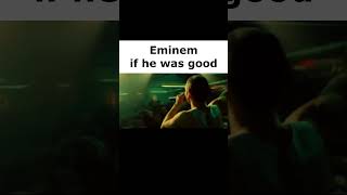 Eminem if he was good #memes #eminem #eminemmemes