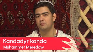 Muhammet Meredow - Kandadyr kanda | 2023 Resimi