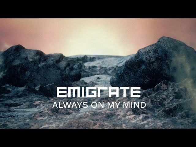 EMIGRATE  -  Always On My Mind