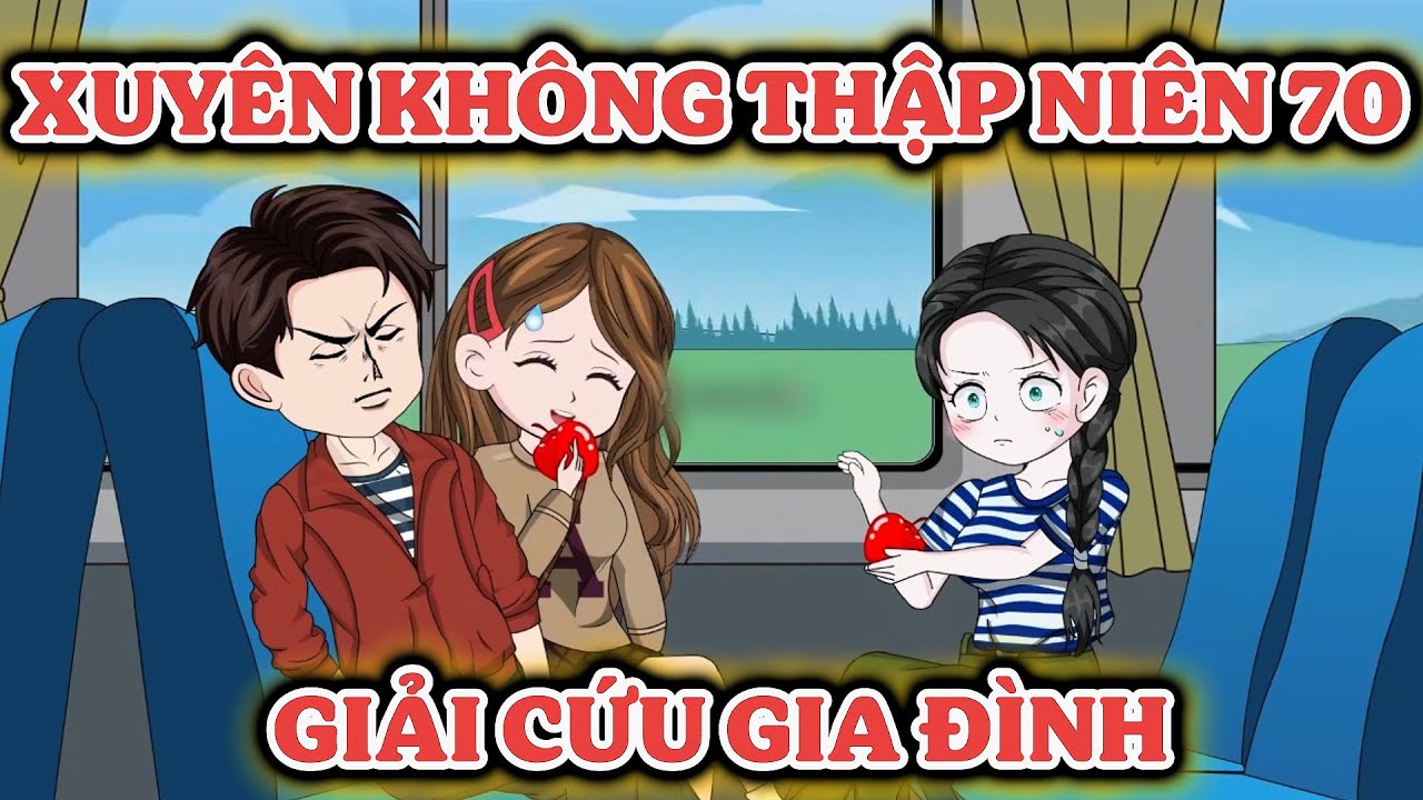 FULL P1 | XUYÊN KHÔNG THẬP NIÊN 70: GIẢI CỨU GIA ĐÌNH KHỎI TAI ƯƠNG | Gà Đi Dạo