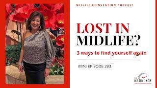 Feeling Lost in Midlife? 3 Ways to Find Yourself Again